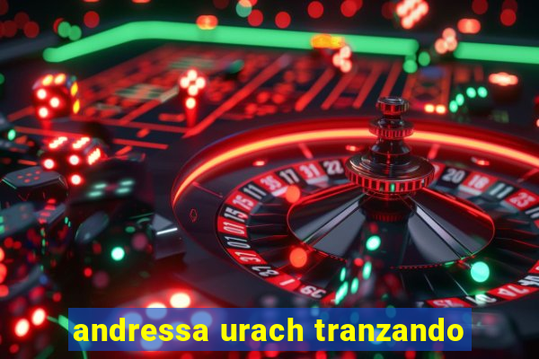 andressa urach tranzando