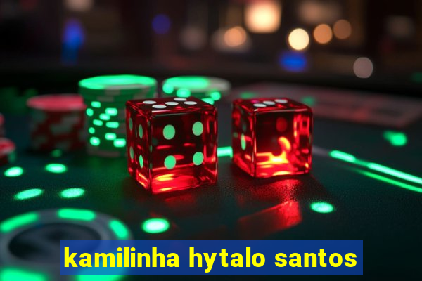kamilinha hytalo santos