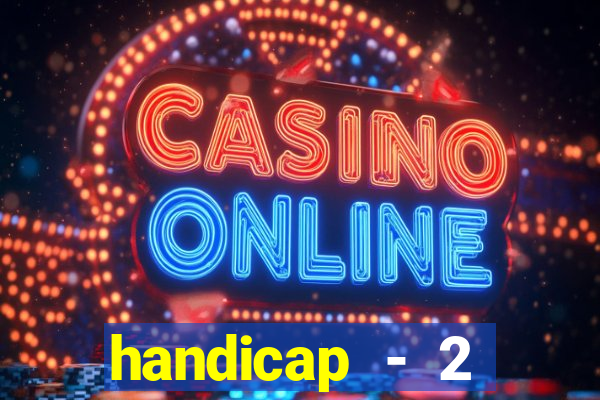 handicap - 2 resultado final