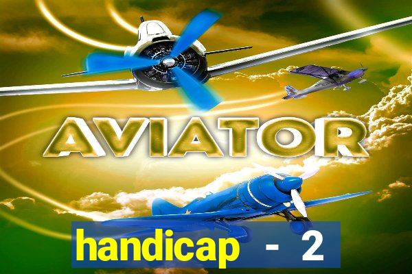 handicap - 2 resultado final