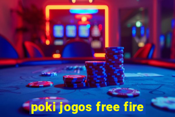 poki jogos free fire