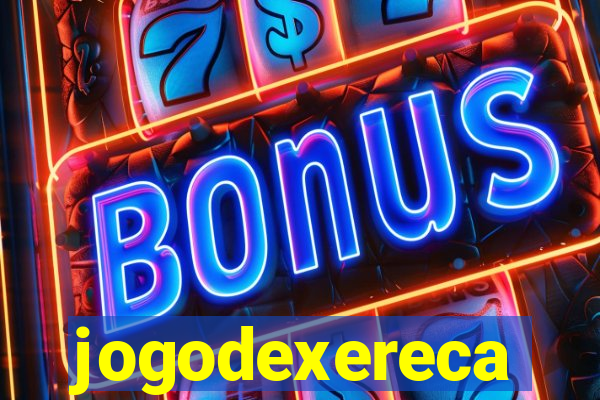 jogodexereca