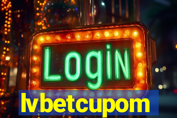 lvbetcupom