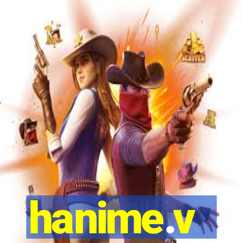hanime.v