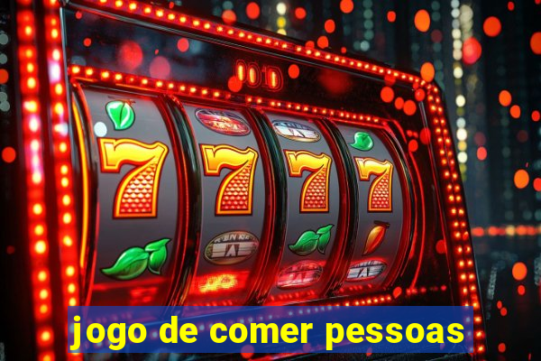 jogo de comer pessoas