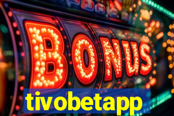 tivobetapp