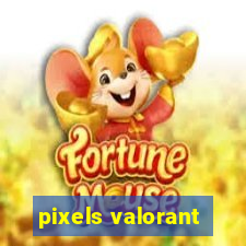 pixels valorant