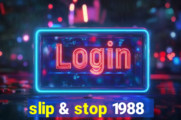 slip & stop 1988
