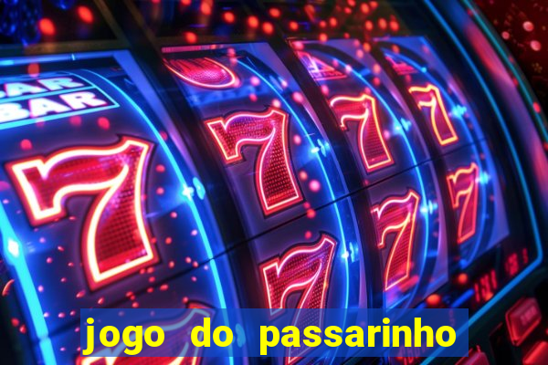 jogo do passarinho para ganhar dinheiro