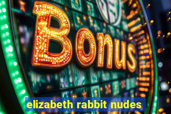 elizabeth rabbit nudes