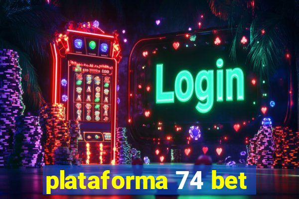 plataforma 74 bet