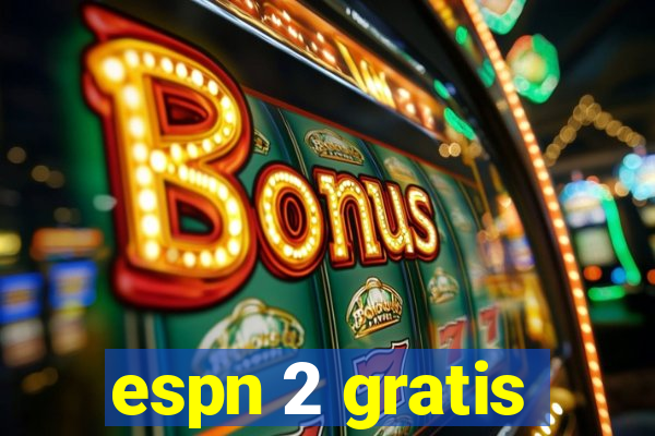espn 2 gratis