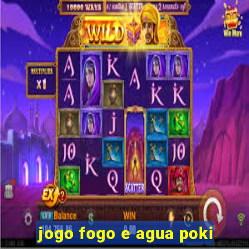 jogo fogo e agua poki