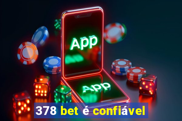 378 bet é confiável