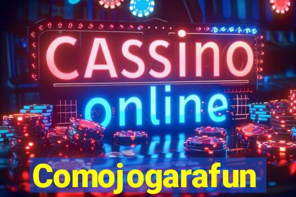 Comojogarafun
