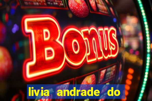 livia andrade do silvio santos nua