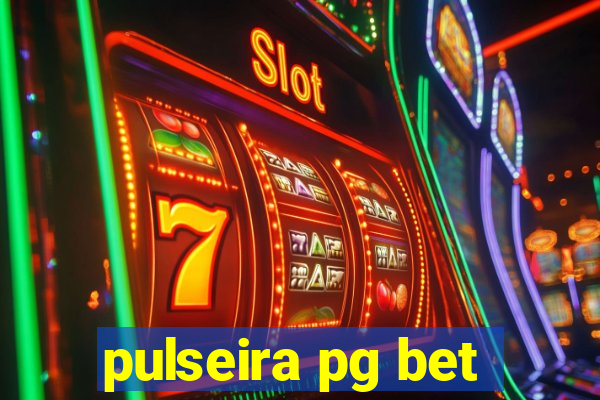 pulseira pg bet
