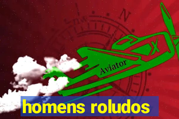 homens roludos