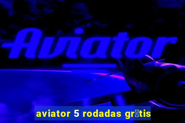 aviator 5 rodadas gr谩tis
