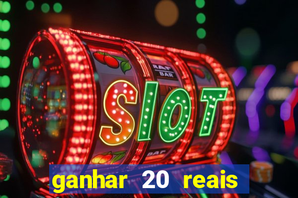 ganhar 20 reais por cadastro