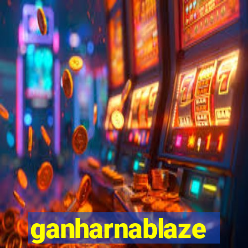 ganharnablaze