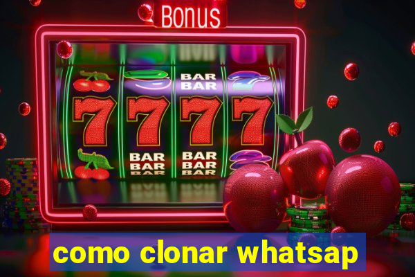 como clonar whatsap