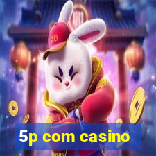 5p com casino