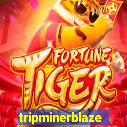 tripminerblaze