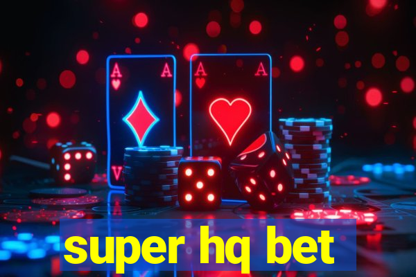 super hq bet