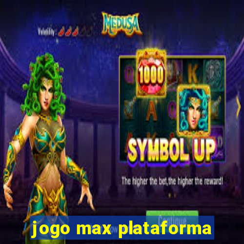 jogo max plataforma