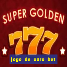 jogo de ouro bet código promocional