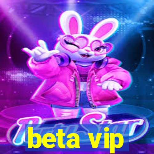 beta vip