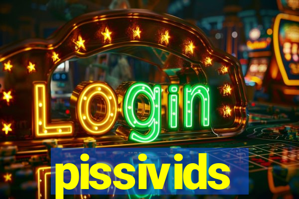 pissivids