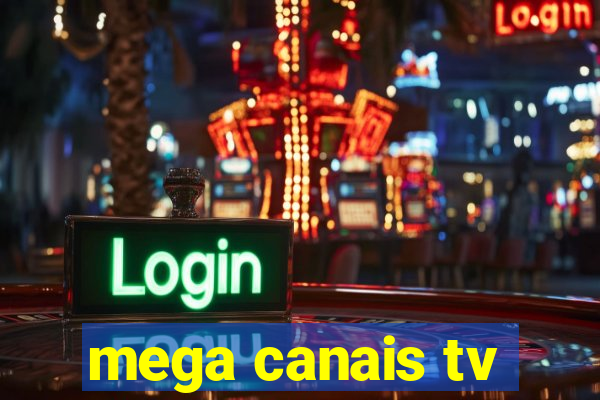 mega canais tv