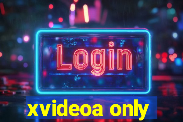 xvideoa only