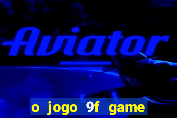 o jogo 9f game paga mesmo
