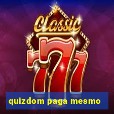 quizdom paga mesmo
