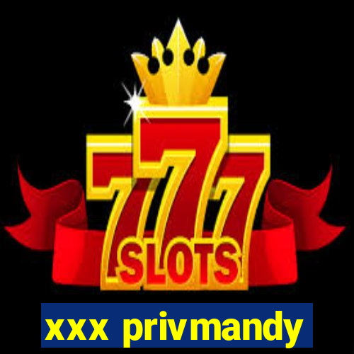 xxx privmandy
