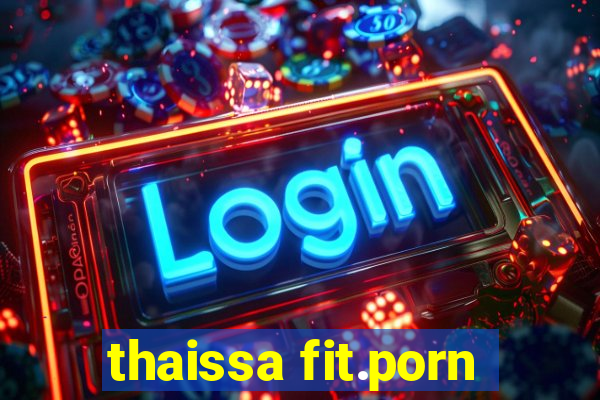 thaissa fit.porn