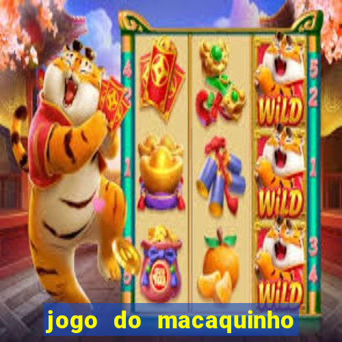 jogo do macaquinho que ganha dinheiro