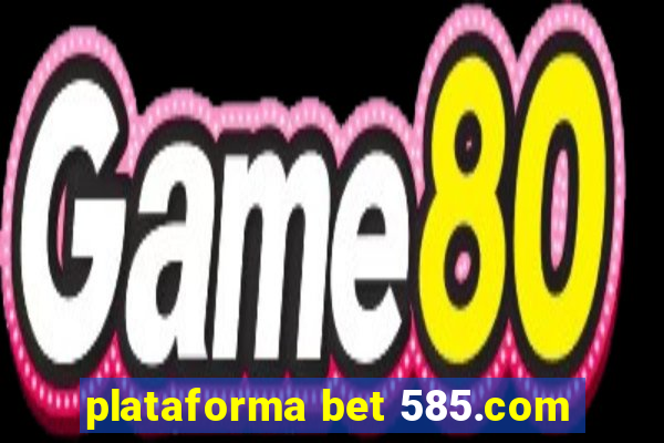 plataforma bet 585.com