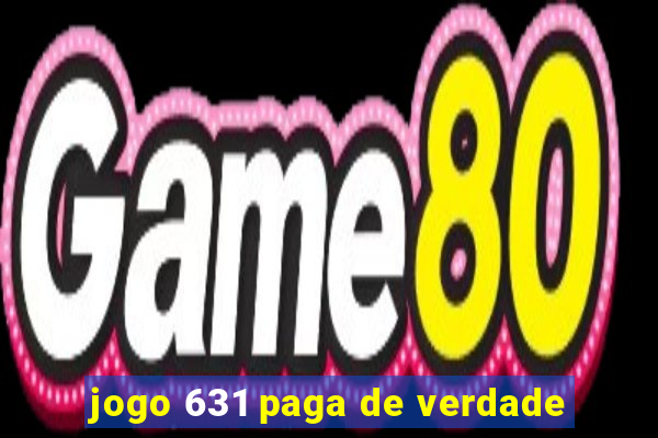 jogo 631 paga de verdade
