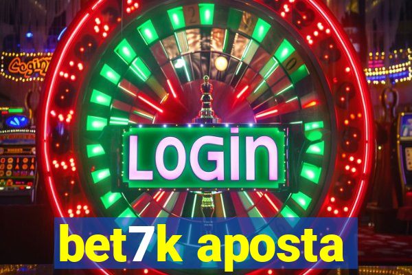 bet7k aposta