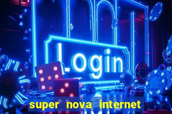 super nova internet 2 via boleto