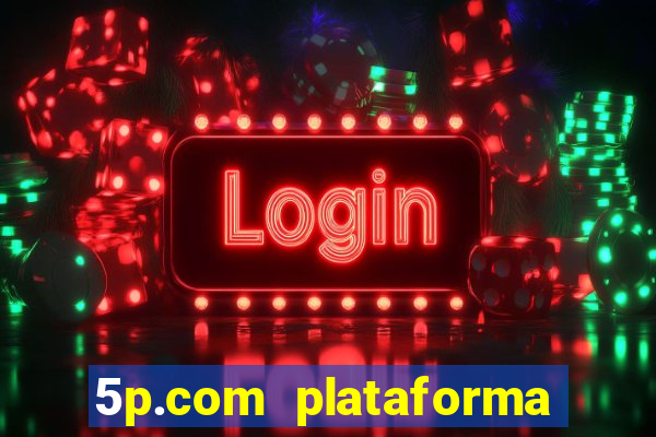 5p.com plataforma de jogos