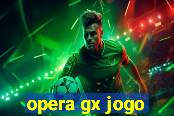 opera gx jogo