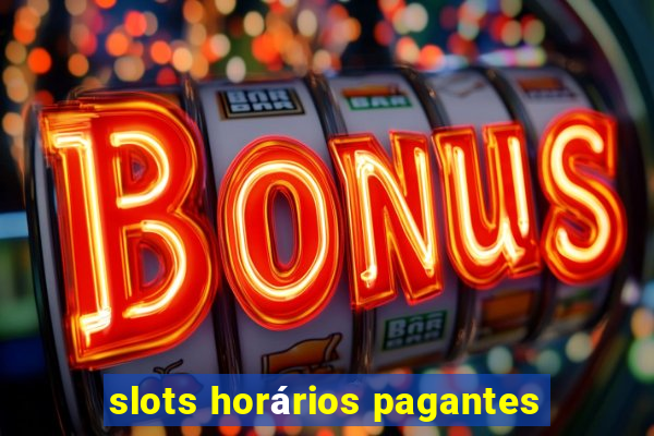 slots horários pagantes