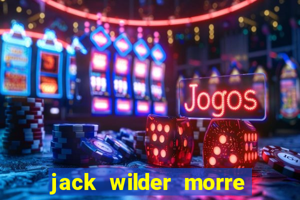 jack wilder morre em truque de mestre