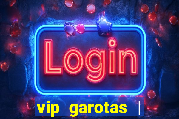 vip garotas | acompanhantes santa maria