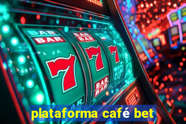 plataforma café bet